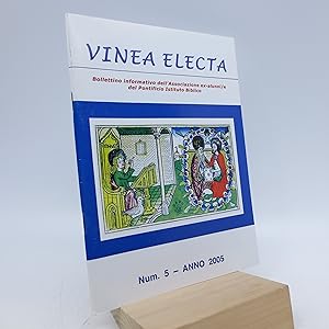 Bild des Verkufers fr Vinea Electa: Bollettino informativo dell'Associazione ex-alunni/e del Pontificio Istituto Biblico (Num. 5 - Anno 2005) zum Verkauf von Shelley and Son Books (IOBA)