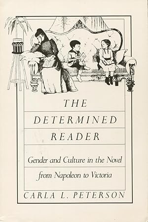 Bild des Verkufers fr The Determined Reader: Gender and Culture in the Novel from Napoleon to Victoria zum Verkauf von Kenneth A. Himber