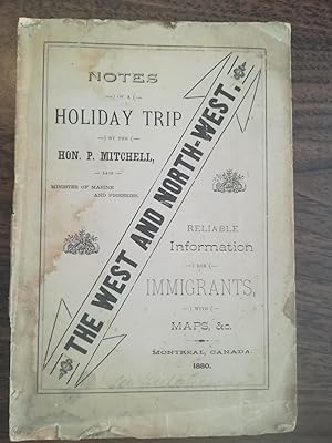 The West And North-West; Notes of a Holiday Trip By The Hon. P. Mitchell, Minister of Marine and ...