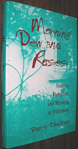 Morning Dew and Roses: Nuance, Metaphor, and Meaning in Folksongs