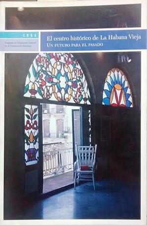 Imagen del vendedor de El Centro Hist�rico de La Habana Vieja. Un futuro para el pasado a la venta por Librer�a Monte Sarmiento