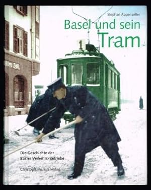 Image du vendeur pour Basel und sein Tram : die Geschichte der Basler Verkehrs-Betriebe mis en vente par Antiquarius Booksellers