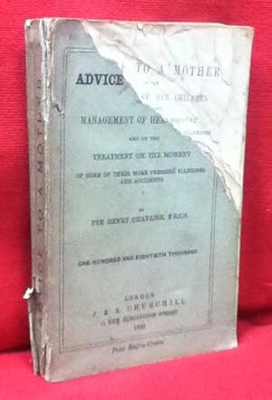 Image du vendeur pour Advice to a Mother on the Management of her Children and on the Treatment on the Moment of Some of their More Pressing Illnesses and Accidents mis en vente par Barter Books Ltd