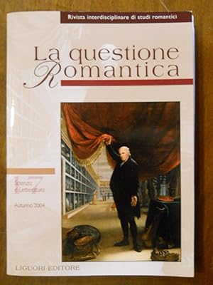 LA QUESTIONE ROMANTICA. SCIENZA E LETTERATURA. AUTUNNO 2004