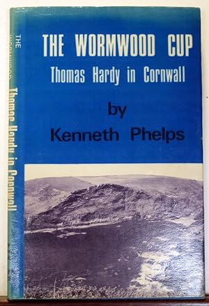 Bild des Verkufers fr THE WORMWOOD CUP: THOMAS HARDY IN CORNWALL - A STUDY IN TEMPERAMENT, TOPOGRAPHY AND TIMING [SIGNED] zum Verkauf von RON RAMSWICK BOOKS, IOBA