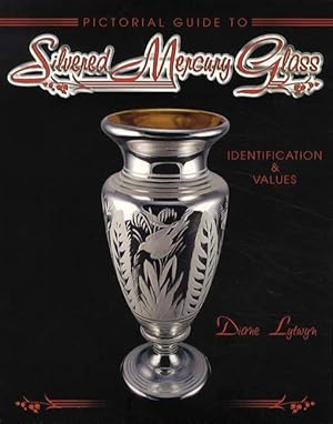 Pictorial Guide to Silvered Mercury Glass: Identification & Values