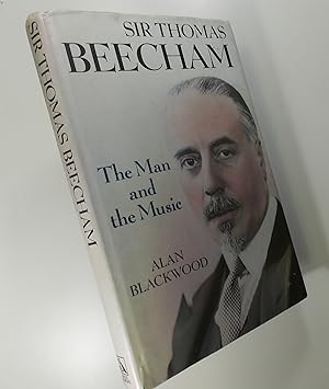 Sir Thomas Beecham : The Man and the Music