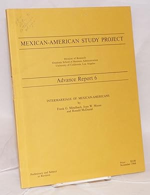 Seller image for Mexican-American Study Project: Advance Report 6; Intermarriage of Mexican-Americans [preliminary and subject to revision] for sale by Bolerium Books Inc.