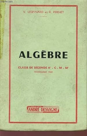 Seller image for ALGEBRE - CALSSE DE SECONDE A' - C - M - M' - PROGRAMME 1960. for sale by Le-Livre