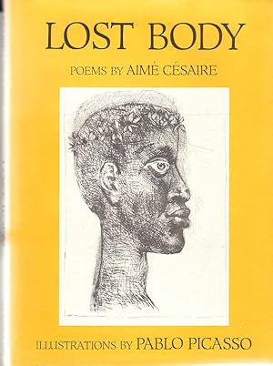 Lost Body = Corps Perdu / by Aime Cesaire ; Illustrations by Pablo Picasso ; Introduction and Tra...