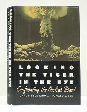 Seller image for Looking the Tiger in the Eye: Confronting the Nuclear Threat for sale by Banjo Booksellers, IOBA