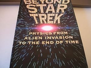 Beyond Star Trek : Phtsics From Alien Invasion to the End of Time