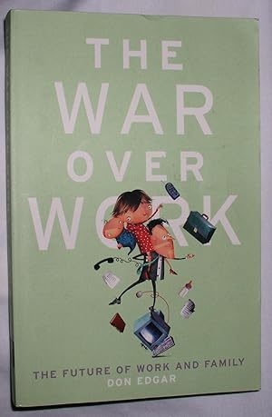 The War Over Work - The Future of Work and Family