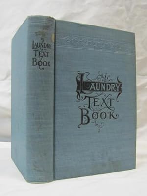 Seller image for The Laundry Text Book: Best Articles Published in the National Laundry Journal during 1898 and 1899 for sale by Princeton Antiques Bookshop