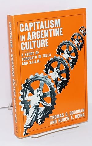 Immagine del venditore per Capitalism in Argentine culture: a study of Torcuato Di tella and S.I.A.M. venduto da Bolerium Books Inc.