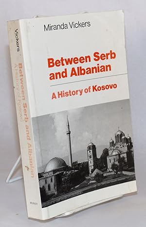 Immagine del venditore per Between Serb and Albanian A History of Kosovo venduto da Bolerium Books Inc.