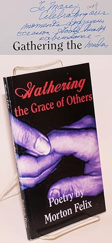 Seller image for Gathering the grace of others poetry [inscribed & signed] for sale by Bolerium Books Inc.