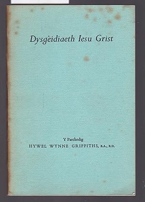 Bild des Verkufers fr Dysgeidiaeth Iesu Grist [ The Teachings of Jesus Christ ] zum Verkauf von Laura Books