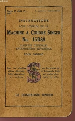 Imagen del vendedor de INSTRUCTIONS POUR L'EMPLOI DE LA MACHINE A CUODRE SINGER N 15B88 - CANETTE CENTRALE - ENTRAINEMENT REVERSIBLE - POUR FAMILLE. a la venta por Le-Livre