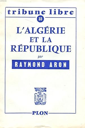 Seller image for L'ALGERIE ET LA REPUBLIQUE - TRIBUNE LIBRE. for sale by Le-Livre