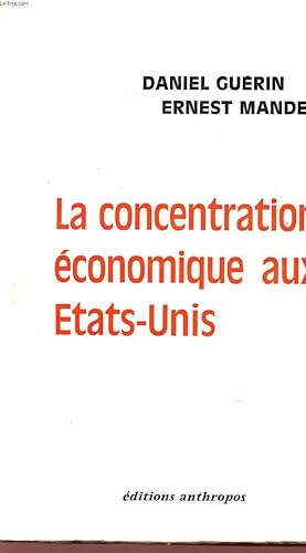 Bild des Verkufers fr LA CONCENTRATION ECONOMIQUE AUX ETATS-UNIS. zum Verkauf von Le-Livre