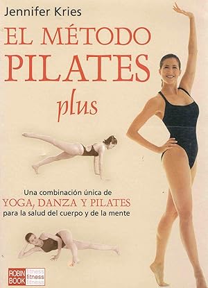 EL METODO PILATES PLUS :Una combinación unica de yoga, danza y pilates