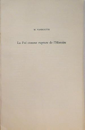 Seller image for La Foi comme rupture de l'Histoire for sale by Librairie Lis Tes Ratures