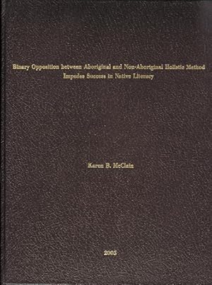 BINARY OPPOSITION BETWEEN ABORIGINAL AND NON-ABORIGINAL HOLISTIC METHODS IMPEDES SUCCESS IN NATIV...