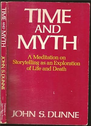 Immagine del venditore per Time and Myth: A Mediation on Storytelling as an Exploration of Life and Death venduto da The Book Collector, Inc. ABAA, ILAB