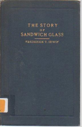 Imagen del vendedor de The Story of Sandwich Glass a la venta por Bookfeathers, LLC