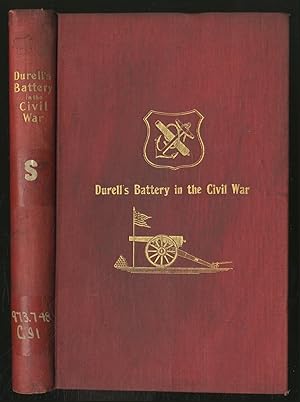 Bild des Verkufers fr Durell's Battery in the Civil War. (Independent Battery D, Pennsylvania Volunteer Artillery.) A Narrative of the Campaigns and Battles of Berks and Bucks Counties' Artillerists in the War of the Rebellion zum Verkauf von Between the Covers-Rare Books, Inc. ABAA