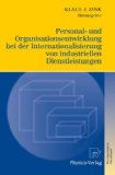 Personal- und Organisationsentwicklung bei der Internationalisierung von industriellen Dienstleis...