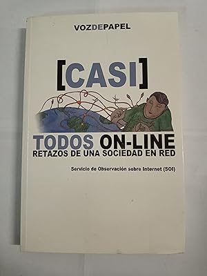 Imagen del vendedor de CASI TODOS ON-LINE Retazos de una sociedad en red Servicio de Observacion sobre Internet (SOI) a la venta por Gibbon Libreria