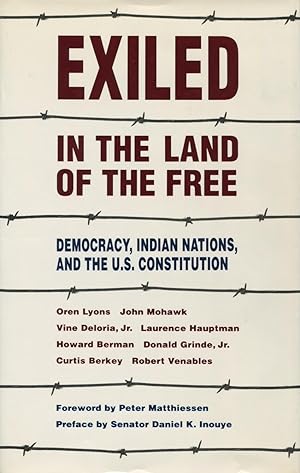 Exiled In The Land Of The Free: Democracy, Indian Nations And The U. S. Constitution