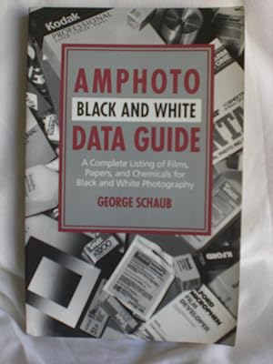 Amphoto Black and White Data Guide : The Complete Listing of Films, Papers and Chemicals for Blac...