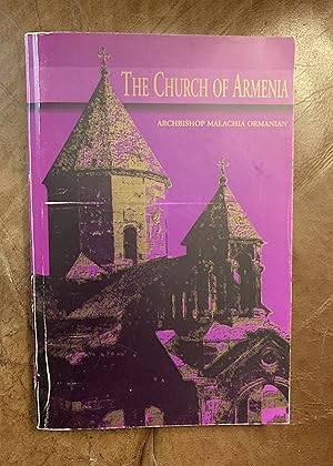Seller image for The Church Of Armenia Her History, Doctrine, Rule, Discipline, Liturgy, Literature, And Existing Condition for sale by Three Geese in Flight Celtic Books