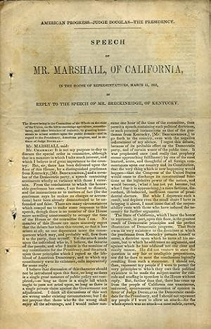 Seller image for American Progress-Judge Douglas-The Presidency. Speech of Mr. Marshall, of California, in the House of Representatives, March 11, 1852, in reply to the Speech of Mr. Breckinridge, of Kentucky for sale by Kaaterskill Books, ABAA/ILAB