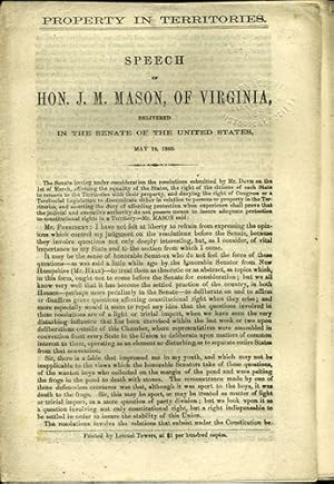 Bild des Verk�ufers f�r Property in the Territories. Speech of Hon. J.M. Mason, of Virginia, Delivered in the Senate of the United States, May 18, 1860 zum Verkauf von Kaaterskill Books, ABAA/ILAB