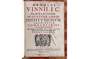 In quatuor libros institutionum imperialum commentarius academicus & forensis