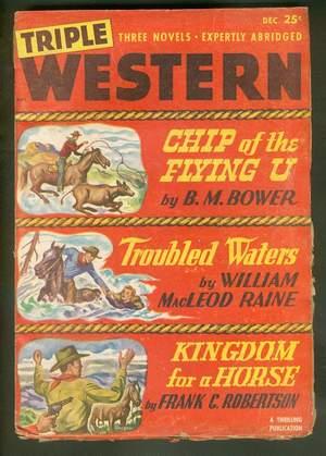 Imagen del vendedor de TRIPLE WESTERN December, 1948. Volume 4, No. 1. (GIANT SIZE Pulp Magazine 164 pages, including covers) Troubled Waters by William MacLeod Raine / Kingdom for a Horse by Frank C. Robertson / The Treasure of Jose Durago (Fact Feature) by S.M. Ritter a la venta por Comic World