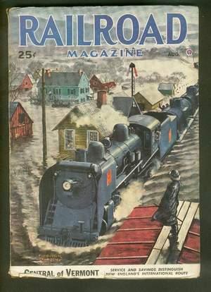 Seller image for RAILROAD Magazine (Pulp) - August, 1947. >> Central Vermont Railway / International Complicatoins (CNR, CPR - Canadian & USA Railways) / Middletown & Unionville / Green Mountain Watershed / Beanery Blockade / Locomotive of the Month = Western Maryland for sale by Comic World