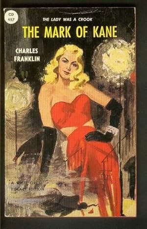 Seller image for The MARK OF KANE. ( Canadian White Circle Book # 457 ) The LADY was a Crook; for sale by Comic World