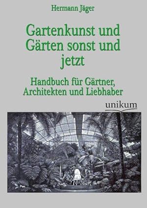 Image du vendeur pour Gartenkunst und Grten sonst und jetzt : Handbuch fr Grtner, Architekten und Liebhaber mis en vente par AHA-BUCH GmbH