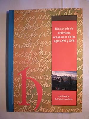 Diccionario de arbitristas aragoneses de los siglos XVI y XVII