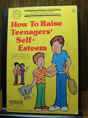 Imagen del vendedor de HOW TO RAISE TEENAGERS' SELF-ESTEEM a la venta por The Book Abyss