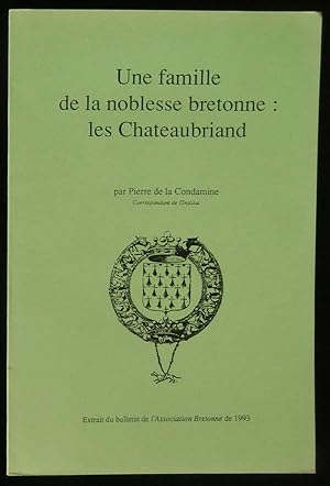 Bild des Verkufers fr UNE FAMILLE DE LA NOBLESSE BRETONNE : LES CHATEAUBRIAND. zum Verkauf von Librairie Franck LAUNAI