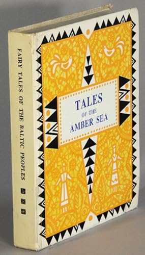 Seller image for Tales of the Amber Sea. Fairy tales of the peoples of Estonia, Latvia and Lithuania for sale by Rulon-Miller Books (ABAA / ILAB)