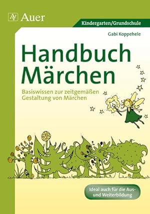 Bild des Verkufers fr Handbuch Mrchen : Basiswissen zur zeitgemen Gestaltung von Mrchen (Kindergarten) zum Verkauf von AHA-BUCH GmbH