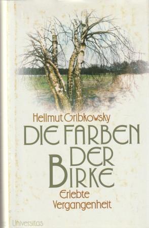 Image du vendeur pour Die Farben der Birke. Erlebte Vergangenheit. mis en vente par Versandantiquariat Dr. Uwe Hanisch