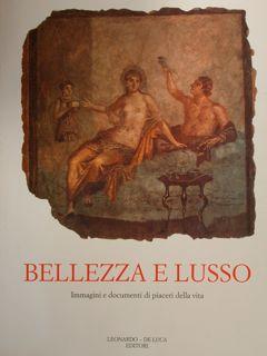 BELLEZZA E LUSSO. Immagini e documenti di piaceri della vita. Roma, 31 marzo - 14 aprile 1992.